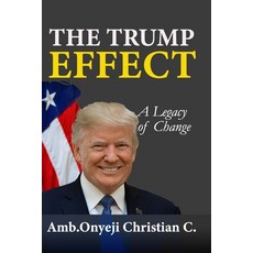 (영문도서)The Trump Effect: A Legacy of Change Paperback, Independently Published, English, 9798274004503