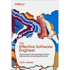 (영문도서)The Effective Software Engineer: How ICS at Every Level Can Leverage Ai Priorit... Paperback, O'Reilly Media, English, 9798341638174