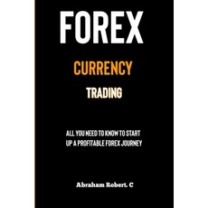 (영문도서) Forex Currency Trading: All you need to know to start up a profitable forex trading journey Paperback, Independently Published, English, 9798866083930