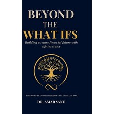 (영문도서)Beyond The What Ifs: Building a secure financial future with life insurance Hardcover, Notion Press, English, 9798900237046