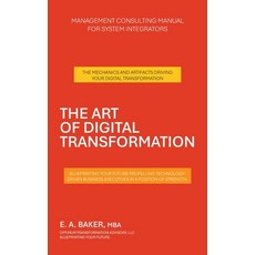 (영문도서)The Art of Digital Transformation: Management Consulting Manual for System Integ... Hardcover, Archway Publishing, English, 9781665787062