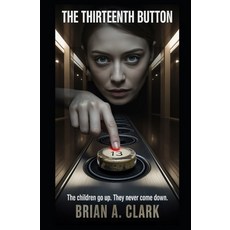 (英文圖書)The Thirteenth Button: The children go up. They never come down. 平裝版, Independently Published, 英文