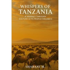 (英文圖書)Whispers of Tanzania: A Journey Through Culture & its People Vol. II 平裝版, Independently Published, 英文