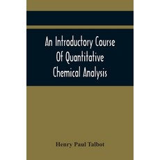 An Introductory Course Of Quantitative Chemical Analysis With Explanatory Notes And Stoichiometrica... Paperback, Alpha Edition, English, 9789354442810
