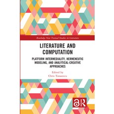 (영문도서)Literature and Computation: Platform Intermediality Hermeneutic Modeling and A... Paperback, Routledge, English, 9781032341675
