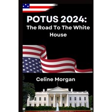 (영문도서) Potus 2024: The Road To The White House Paperback, Independently Published, English, 9798876961686