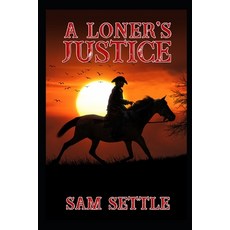 A Loner's Justice Paperback, Independently Published, English, 9798695463545