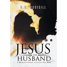 (영문도서) Jesus the Husband: A Husband's Guide to Loving His Bride Hardcover, Quantum Discovery, English, 9781960197894