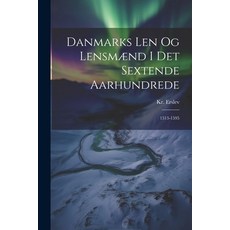 (영문도서) Danmarks Len og Lensmænd i det Sextende Aarhundrede: 1513-1595 Paperback, Legare Street Press, English, 9781021981752