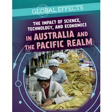 The Impact of Science Technology and Economics in Australia and the Pacific Realm Library Binding, PowerKids Press, English, 9781725322585