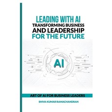 (영문도서)Leading with AI: Transforming Business and Leadership for the Future: ART OF AI... Paperback, Notion Press, English, 9798900239392