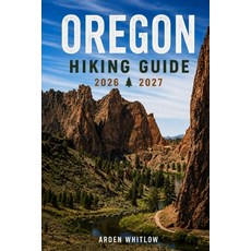 (영문도서)Oregon Hiking Guide 2026 - 2027: Scenic Trails Waterfall Hikes Mountain Advent... Paperback, Independently Published, English, 9798199042635 Independently Published, English, 9798199042635