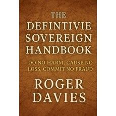 (영문도서)The Definitive Sovereign Handbook: Do No Harm Cause No Loss Commit No Fraud Paperback, Twon Publications, English, 9798232551377