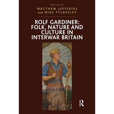 (영문도서)Rolf Gardiner: Folk Nature and Culture in Interwar Britain Paperback, Routledge, English, 9781032927879 Routledge, English, 9781032927879