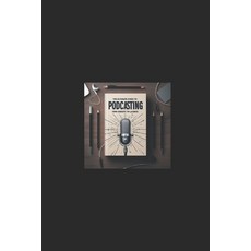 (영문도서) Podcast Like a Pro: A Comprehensive Guide to Creating and Launching Your Own Podcast in 2024:... Paperback, Independently Published, English, 9798868163258