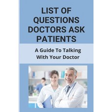 List Of Questions Doctors Ask Patients: A Guide To Talking With Your Doctor: What To Say When Making... Paperback, Independently Published, English, 9798733769783