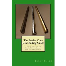 (영문도서) The Perfect Cone Joint Rolling Guide: A Step By Step Guide On How To Roll The Perfect Cone Jo... Paperback, Createspace Independent Pub..., English, 9781548249960
