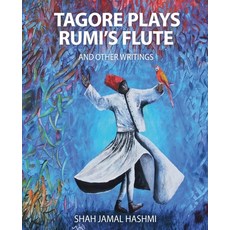 (영문도서)Tagore Plays Rumi's Flute and Other Writings Paperback, Rise and Lume Ltd, English, 9798233362255