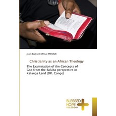 (영문도서)Christianity as an African Theology Paperback, Blessed Hope Publishing, English, 9786209277542