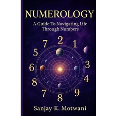 (영문도서)Numerology: A Guide To Navigating Life Through Numbers Paperback, Independently Published, English, 9798279392315