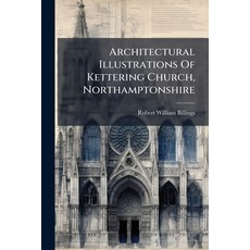 (英文圖書)Architectural Illustrations Of Kettering Church Northamptonshire 平裝版, Nabu Press, 英文
