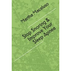 Stop Snoring & Improve Your Sleep Apnea Paperback, Independently Published