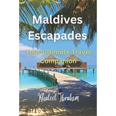 (영문도서) Maldives Escapades: Your Ultimate Travel Companion Paperback, Independently Published, English, 9798394641480