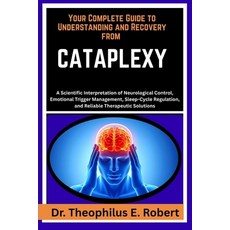 (영문도서)Your Complete Guide to Understanding and Recovery from Cataplexy: A Scientific I... Paperback, Independently Published, English, 9798242971264