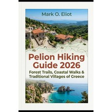 (영문도서)Pelion Hiking Guide 2026: Forest Trails Coastal Walks & Traditional Villages of... Paperback, Independently Published, English, 9798185170854