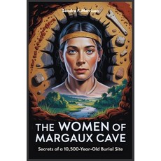(영문도서)The Women of Margaux Cave: Secrets of a 10 500-Year-Old Burial Site Paperback, Independently Published, English, 9798290103365