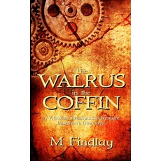 The Walrus in the Coffin: A Victorian steampunk adventure based on a true Paperback, Independently Published, English, 9798708006769