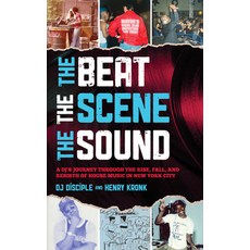 (영문도서) The Beat the Scene the Sound: A Dj's Journey Through the Rise Fall and Rebirth of House M... Hardcover, Rowman & Littlefield Publis..., English, 9781538174876