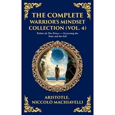 (영문도서)The Complete Warrior's Mindset Collection (Vol. 4): Politics & The Prince - Gove... Hardcover, Library of Alexandria, English, 9781806294527