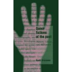 Queer Fictions of the Past:"History Culture and Difference", Cambridge University Press