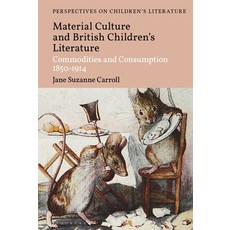 (영문도서) British Children's Literature and Material Culture: Commodities and Consumption 1850-1914 Paperback, Bloomsbury Academic, English, 9781350201828