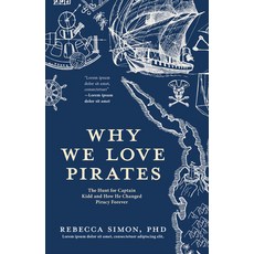 Why We Love Pirates: The Hunt for Captain Kidd and How He Changed Piracy Forever (History Pirates ... Paperback, Mango, English, 9781642503371
