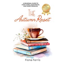 (영문도서)The Autumn Reset: A seasonal guide to cozy living calm focus and inner renewal Paperback, Independently Published, English, 9798269728261