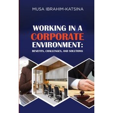 (英文圖書)Working in a Corporate environment: Benefits Challenges and Solutions 平裝版, Independently Published, 英文