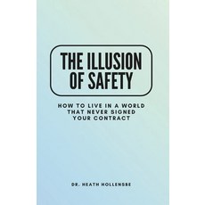 (英文圖書)The Illusion Of Safety: How To Live In A World That Never Signed Your Contract 平裝版, Independently Published, 英文