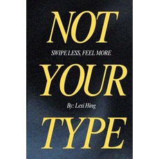 (영문도서)Not Your Type: Swipe less Feel more Paperback, Yamilex Hing, English, 9798349691010