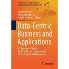 (영문도서) Data-Centric Business and Applications: Ict Systems--Theory Radio-Electronics Information T... Paperback, Springer, English, 9783030718916