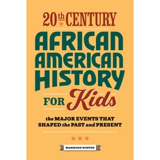 (영문도서) 20th Century African American History for Kids: The Major Events That Shaped the Past and Pre... Paperback, Rockridge Press, English, 9781648764417