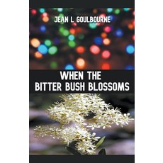(영문도서) When the Bitter Bush Blossoms Paperback, Jean Goulbourne, English, 9798224455898