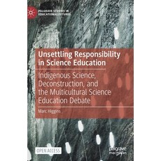 Unsettling Responsibility in Science Education: Indigenous Science Deconstruction and the Multicul... Hardcover, Palgrave MacMillan, English, 9783030612986
