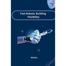 (영문도서) Fast Robots: Building Flexibility Paperback, Tredition Gmbh, English, 9783384225504
