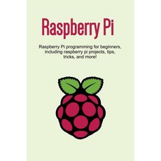 Raspberry Pi: Raspberry Pi programming for beginners including Raspberry Pi projects tips tricks ... Paperback, Ingram Publishing