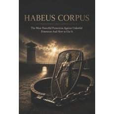 (영문도서)Habeas Corpus: The Most Powerful Protection Against Unlawful Detention And How t... Paperback, Independently Published, English, 9798196404054
