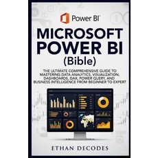 (영문도서)MICROSOFT POWER BI (Bible): The Ultimate Comprehensive Guide to Mastering Data A... Paperback, Independently Published, English, 9798241902665