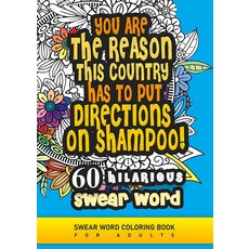You are the reason this country has to put directions on shampoo! Swear word coloring book for adu, You are the reason this countr