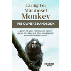 (영문도서) Caring for Marmoset Monkey: A Complete Guide to Marmoset Monkey Habitat Diet Pros and Cons ... Paperback, Independently Published, English, 9798879642544
